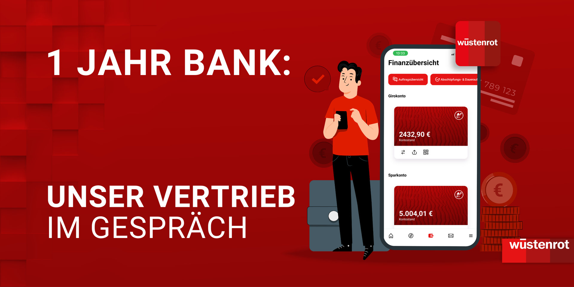 Die Wüstenrot Bank feiert 1. Geburtstag! Das bedeutet, seit einem Jahr sind wir Bank und damit Allfinanzdienstleister. 